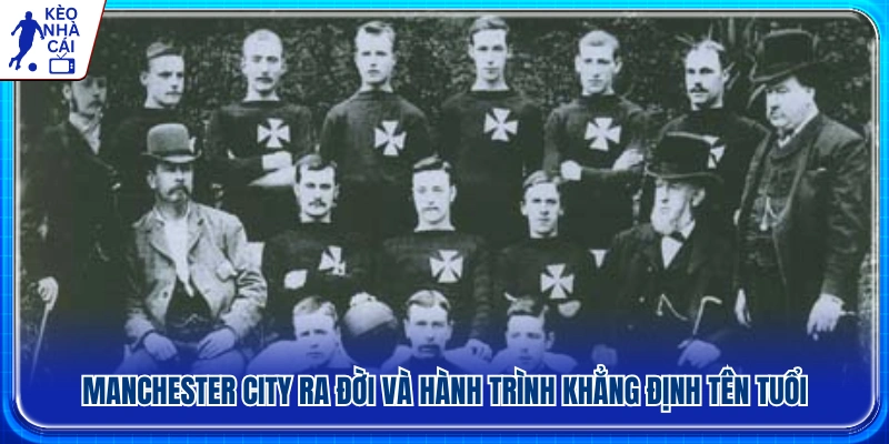Sự hình thành của Manchester City và chặng đường phát triển